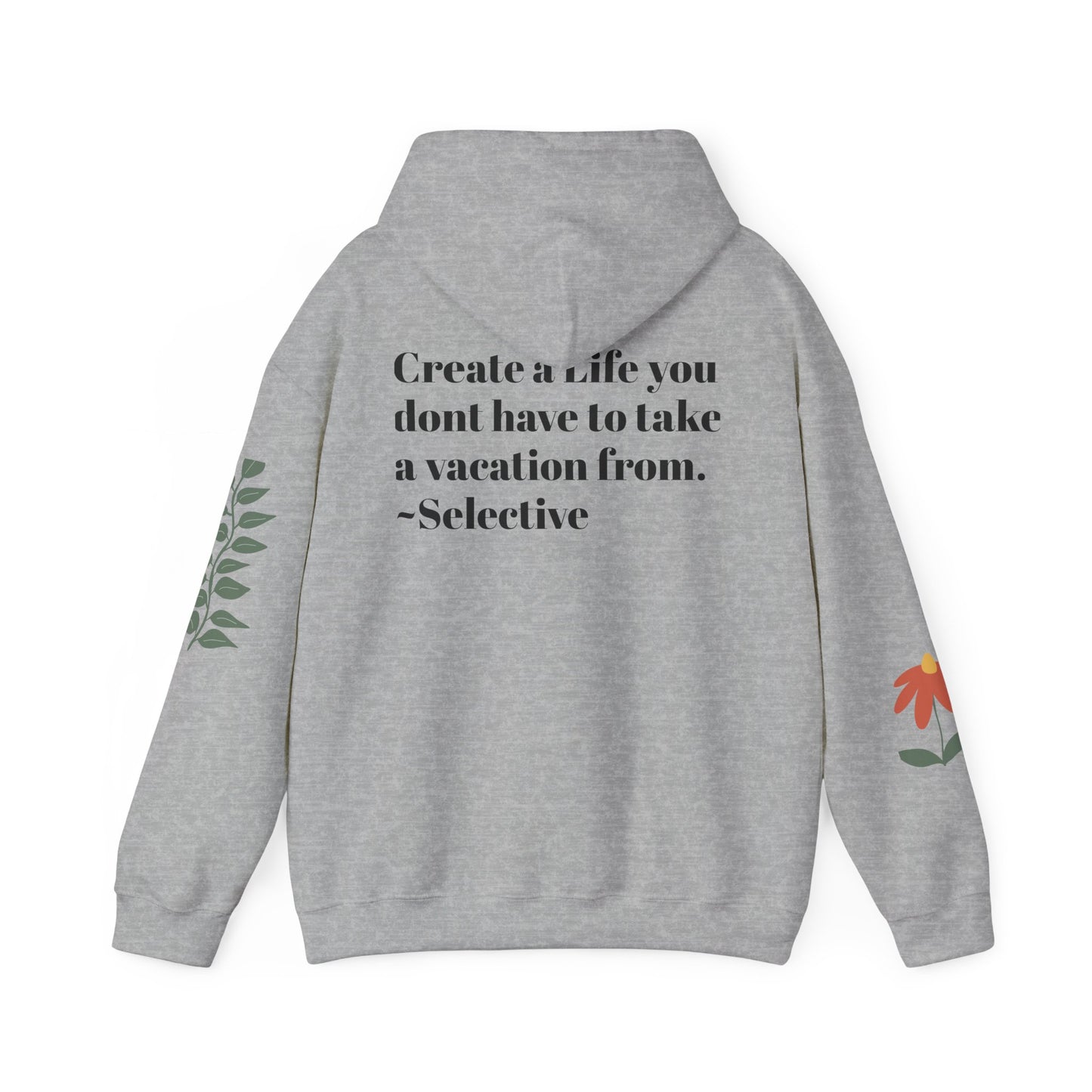 Heart & Inspiration Unisex Hooded Sweatshirt - Create a Life You Don't Have to Take a Vacation From