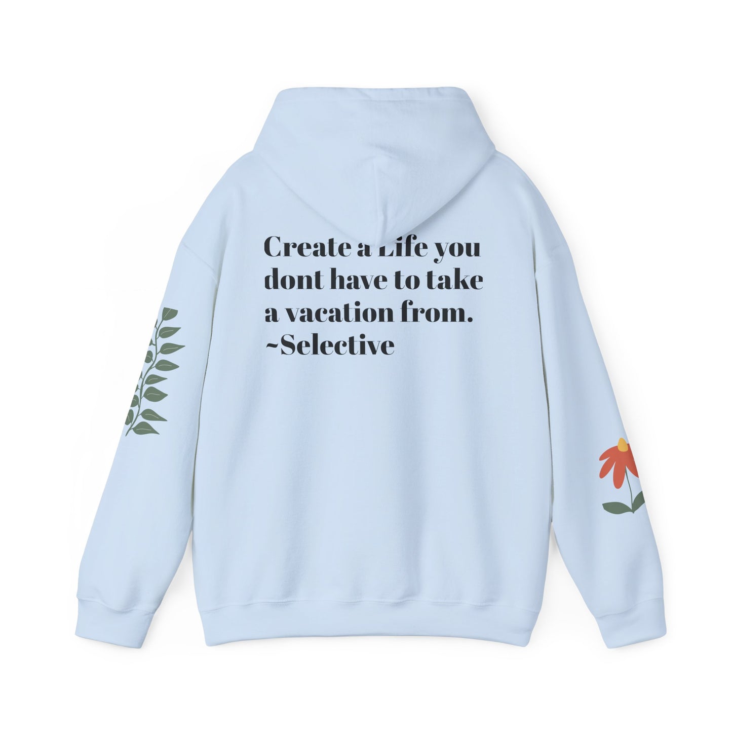 Heart & Inspiration Unisex Hooded Sweatshirt - Create a Life You Don't Have to Take a Vacation From