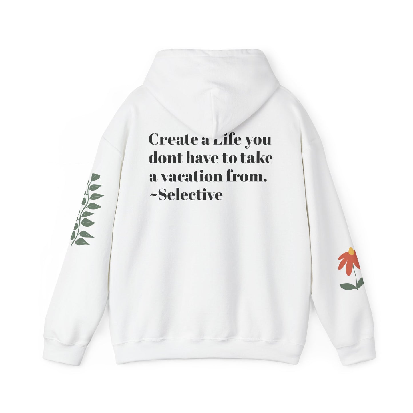 Heart & Inspiration Unisex Hooded Sweatshirt - Create a Life You Don't Have to Take a Vacation From