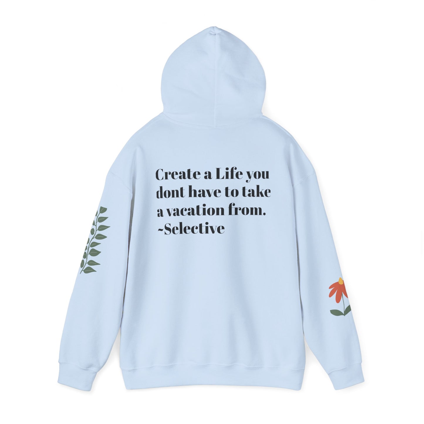 Heart & Inspiration Unisex Hooded Sweatshirt - Create a Life You Don't Have to Take a Vacation From