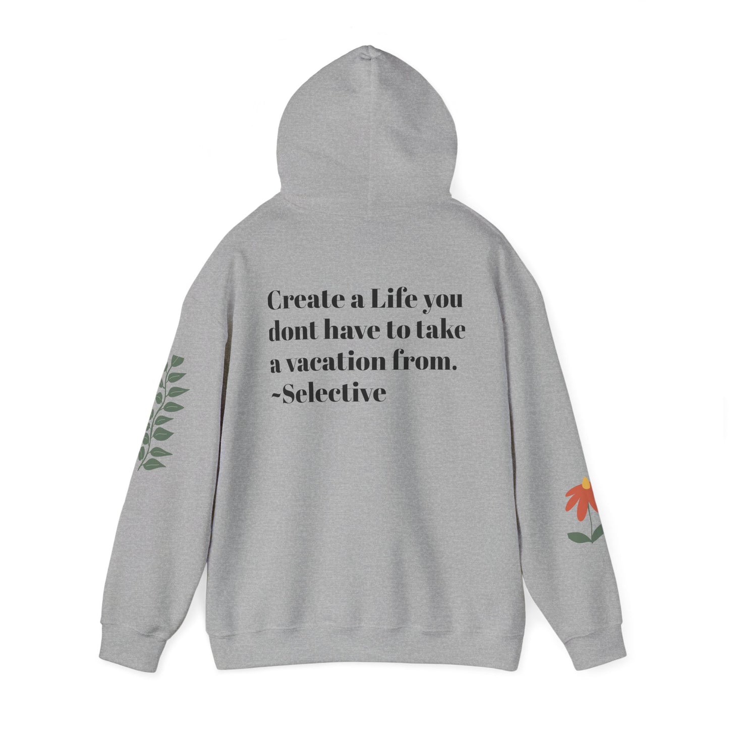 Heart & Inspiration Unisex Hooded Sweatshirt - Create a Life You Don't Have to Take a Vacation From